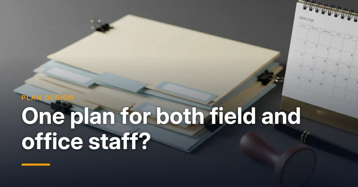 How to Build a Benefits Plan for Field Staff and Office Staff